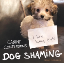 Dog Shaming - Canine Confessions, Hardback Book Dog Shaming - Canine Confessions, Hardback Book
