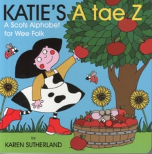 Katie's A Tae Z : An Alphabet for Wee Folk, Board book Book Katie's A Tae Z : An Alphabet for Wee Folk, Board book Book
