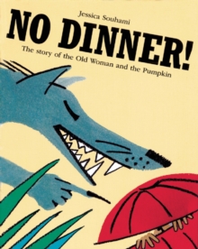 No Dinner! : The Story of the Old Woman and the Pumpkin, Paperback Book No Dinner! : The Story of the Old Woman and the Pumpkin, Paperback Book