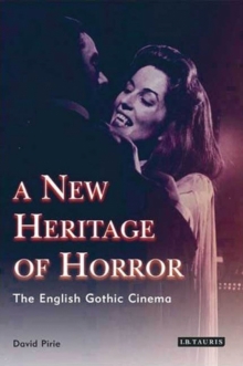 A New Heritage of Horror : The English Gothic Cinema, Paperback Book A New Heritage of Horror : The English Gothic Cinema, Paperback Book