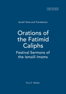 Orations of the Fatimid Caliphs : Festival Sermons of the Ismaili Imams