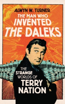 The Man Who Invented the Daleks, Hardback Book The Man Who Invented the Daleks, Hardback Book