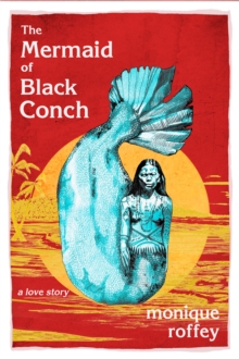 The Mermaid of Black Conch : A Love Story: Winner of the Costa Novel Award 2020, Paperback / softback Book The Mermaid of Black Conch : A Love Story: Winner of the Costa Novel Award 2020, Paperback / softback Book