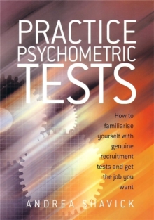 Practice Psychometric Tests : How to Familiarise Yourself with Genuine Recruitment Tests and Get the Job you Want, Paperback / softback Book Practice Psychometric Tests : How to Familiarise Yourself with Genuine Recruitment Tests and Get the Job you Want, Paperback / softback Book