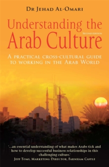 Understanding the Arab Culture, 2nd Edition : A practical cross-cultural guide to working in the Arab world, Paperback Book Understanding the Arab Culture, 2nd Edition : A practical cross-cultural guide to working in the Arab world, Paperback Book