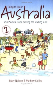 Going To Live In Australia 2nd Edition : Your Practical Guide to Living and Working in Oz, Paperback Book Going To Live In Australia 2nd Edition : Your Practical Guide to Living and Working in Oz, Paperback Book