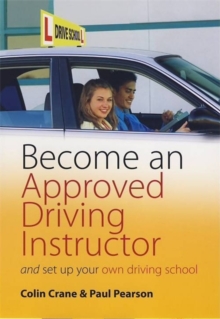 Become an Approved Driving Instructor : And Set Up Your Own Driving School, Paperback Book Become an Approved Driving Instructor : And Set Up Your Own Driving School, Paperback Book