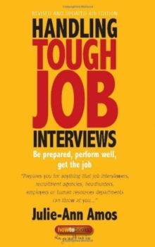 Handling Tough Job Interviews 4th Edition : Be prepared, perform well, get the job, Paperback Book Handling Tough Job Interviews 4th Edition : Be prepared, perform well, get the job, Paperback Book