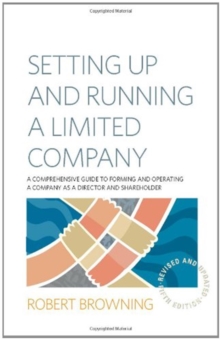 Setting Up and Running A Limited Company 5th Edition : A Comprehensive Guide to Forming and Operating a Company as a Director and Shareholder, Paperback Book Setting Up and Running A Limited Company 5th Edition : A Comprehensive Guide to Forming and Operating a Company as a Director and Shareholder, Paperback Book