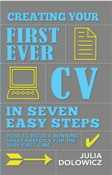 Creating Your First Cv In 7 Steps : How to Build a Winning Skills-based CV for the Very First Time, Paperback Book Creating Your First Cv In 7 Steps : How to Build a Winning Skills-based CV for the Very First Time, Paperback Book