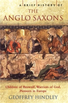 A Brief History of the Anglo-Saxons, Paperback Book A Brief History of the Anglo-Saxons, Paperback Book