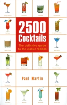 2500 Cocktails : The Definitive Guide to the Classic Recipes, Paperback Book 2500 Cocktails : The Definitive Guide to the Classic Recipes, Paperback Book