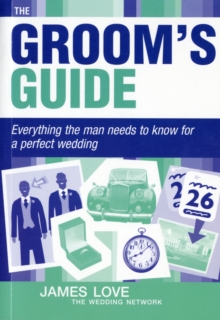 Groom's Guide : Everything the Man Needs to Know for a Perfect Wedding, Paperback Book Groom's Guide : Everything the Man Needs to Know for a Perfect Wedding, Paperback Book