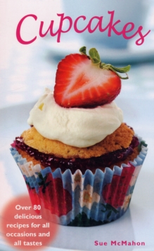 Cupcakes : Over 80 Delicious Recipes for All Occasions and Tatses, Hardback Book Cupcakes : Over 80 Delicious Recipes for All Occasions and Tatses, Hardback Book