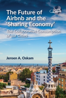 The Future of Airbnb and the 'Sharing Economy' : The Collaborative Consumption of our Cities