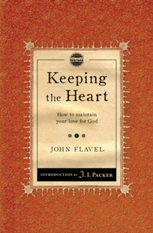 Keeping the Heart : How to maintain your love for God