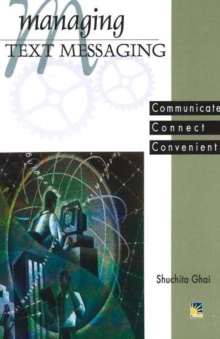 Managing Text Messaging : Communicate, Connect, Convenient, Paperback / softback Book Managing Text Messaging : Communicate, Connect, Convenient, Paperback / softback Book