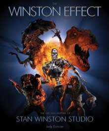 Winston Effect : The Art and History of Stan Winston Studio, Hardback Book Winston Effect : The Art and History of Stan Winston Studio, Hardback Book