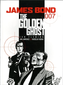 James Bond : James Bond - the Golden Ghost Golden Ghost, Paperback / softback Book James Bond : James Bond - the Golden Ghost Golden Ghost, Paperback / softback Book