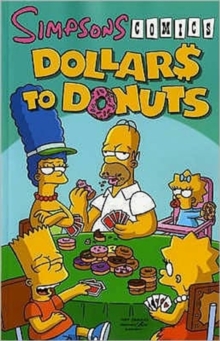 Simpsons Comics : Dollars to Donuts, Paperback Book Simpsons Comics : Dollars to Donuts, Paperback Book