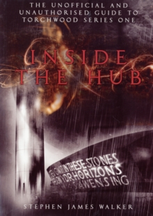 "Torchwood" Inside the Hub : The Unofficial and Unauthorised Guide to "Torchwood" Series 1, Paperback Book "Torchwood" Inside the Hub : The Unofficial and Unauthorised Guide to "Torchwood" Series 1, Paperback Book