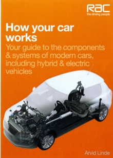 How Your Car Works : Your Guide to the Components & Systems of Modern Cars, Including Hybrid & Electric Vehicles, Paperback Book How Your Car Works : Your Guide to the Components & Systems of Modern Cars, Including Hybrid & Electric Vehicles, Paperback Book