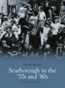Scarborough In The 70s & 80s, Paperback / softback Book Scarborough In The 70s & 80s, Paperback / softback Book