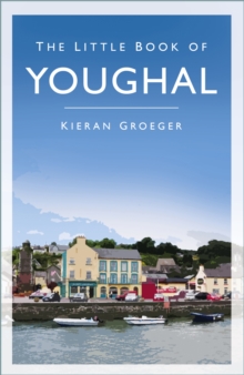 The Little Book of Youghal, Hardback Book The Little Book of Youghal, Hardback Book