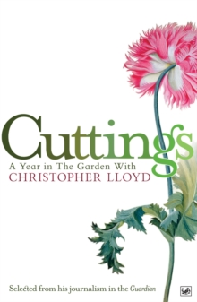 Cuttings : A Year in the Garden with Christopher Lloyd, Paperback Book Cuttings : A Year in the Garden with Christopher Lloyd, Paperback Book