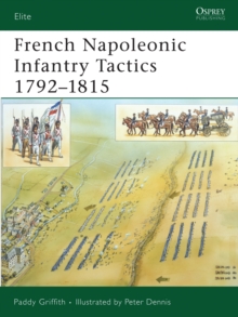 French Napoleonic Infantry Tactics 1792-1815, Paperback Book French Napoleonic Infantry Tactics 1792-1815, Paperback Book