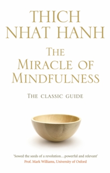 The Miracle Of Mindfulness : The Classic Guide to Meditation by the World's Most Revered Master, Paperback Book The Miracle Of Mindfulness : The Classic Guide to Meditation by the World's Most Revered Master, Paperback Book