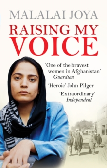 Raising my Voice : The extraordinary story of the Afghan woman who dares to speak out, Paperback Book Raising my Voice : The extraordinary story of the Afghan woman who dares to speak out, Paperback Book