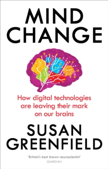 Mind Change : How Digital Technologies are Leaving Their Mark on Our Brains, Paperback Book Mind Change : How Digital Technologies are Leaving Their Mark on Our Brains, Paperback Book