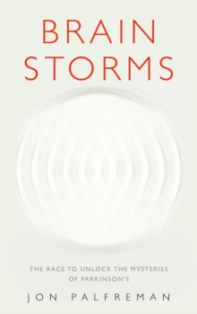 Brain Storms : The Race to Unlock the Mysteries of Parkinson's, Paperback Book Brain Storms : The Race to Unlock the Mysteries of Parkinson's, Paperback Book