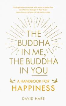 The Buddha in Me, The Buddha in You : A Handbook for Happiness, Paperback / softback Book The Buddha in Me, The Buddha in You : A Handbook for Happiness, Paperback / softback Book