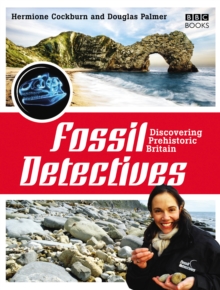 The Fossil Detectives : Discovering Prehistoric Britain, Paperback Book The Fossil Detectives : Discovering Prehistoric Britain, Paperback Book