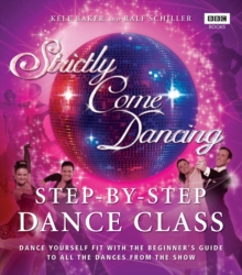 Strictly Come Dancing: Step-by-Step Dance Class : Dance yourself fit with the beginner's guide to all the dances from the show, Paperback Book Strictly Come Dancing: Step-by-Step Dance Class : Dance yourself fit with the beginner's guide to all the dances from the show, Paperback Book