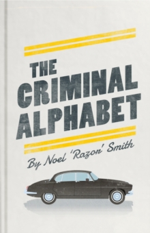 The Criminal Alphabet : An A-Z of Prison Slang, Hardback Book The Criminal Alphabet : An A-Z of Prison Slang, Hardback Book