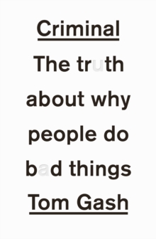 Criminal : The Truth About Why People Do Bad Things, Paperback Book Criminal : The Truth About Why People Do Bad Things, Paperback Book