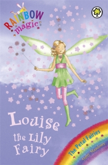 Rainbow Magic: Louise The Lily Fairy : The Petal Fairies Book 3, Paperback Book Rainbow Magic: Louise The Lily Fairy : The Petal Fairies Book 3, Paperback Book
