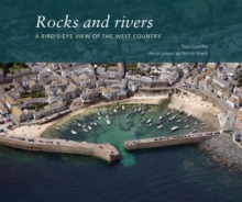 Rocks and Rivers : A Birds's Eye View of the West Country, Paperback Book Rocks and Rivers : A Birds's Eye View of the West Country, Paperback Book