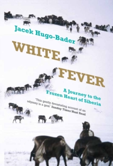 White Fever : A Journey to the Frozen Heart of Siberia, Paperback Book White Fever : A Journey to the Frozen Heart of Siberia, Paperback Book