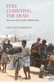 Still Counting the Dead : Survivors of Sri Lanka's Hidden War, Paperback Book Still Counting the Dead : Survivors of Sri Lanka's Hidden War, Paperback Book