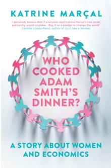 Who Cooked Adam Smith's Dinner? : A Story About Women and Economics, Paperback Book Who Cooked Adam Smith's Dinner? : A Story About Women and Economics, Paperback Book