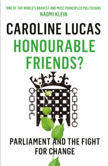 Honourable Friends? : Parliament and the Fight for Change, Paperback Book Honourable Friends? : Parliament and the Fight for Change, Paperback Book