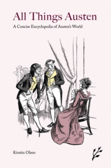 All Things Austen : A Concise Encyclopedia of Austen's World, Paperback / softback Book All Things Austen : A Concise Encyclopedia of Austen's World, Paperback / softback Book