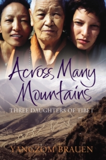 Across Many Mountains : Three Daughters of Tibet, Hardback Book Across Many Mountains : Three Daughters of Tibet, Hardback Book