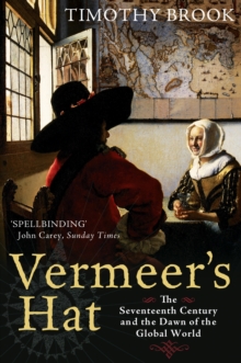 Vermeer's Hat : The Seventeenth Century and the Dawn of the Global World, Paperback Book Vermeer's Hat : The Seventeenth Century and the Dawn of the Global World, Paperback Book