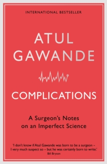 Complications : A Surgeon's Notes on an Imperfect Science, Paperback Book Complications : A Surgeon's Notes on an Imperfect Science, Paperback Book