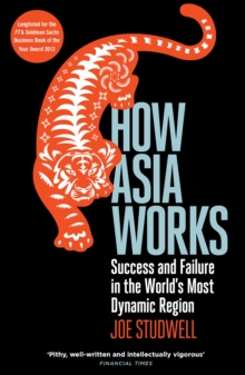 How Asia Works : Success and Failure in the World's Most Dynamic Region, Paperback Book How Asia Works : Success and Failure in the World's Most Dynamic Region, Paperback Book